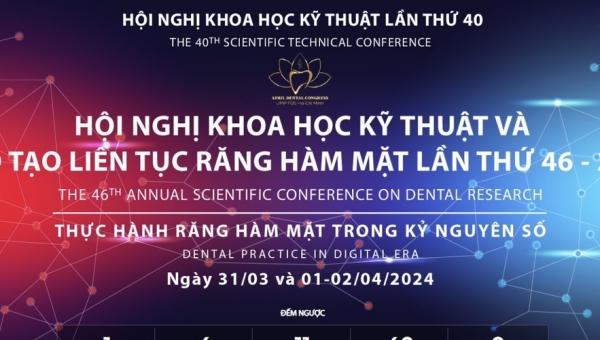 HỘI NGHỊ KHOA HỌC KỸ THUẬT VÀ ĐÀO TẠO LIÊN TỤC RĂNG HÀM MẶT LẦN THỨ 46